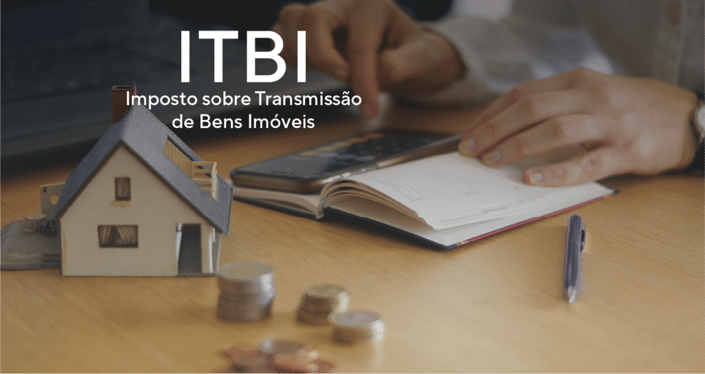 ITBI: Entenda tudo sobre este imposto para quem adquire um imóvel!