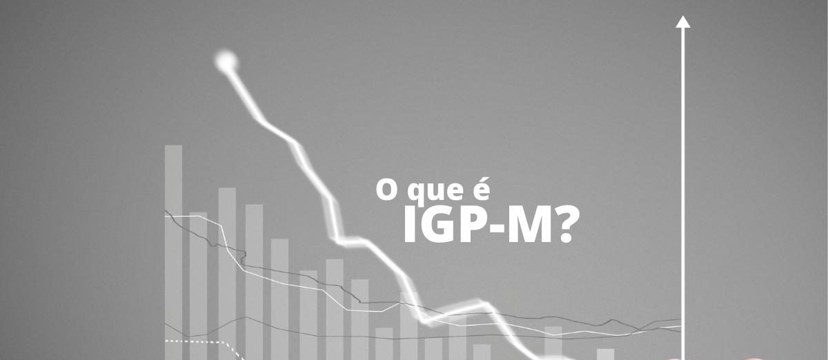 IGP-M saiba tudo e como funciona o índice Geral de Preços do Mercado!