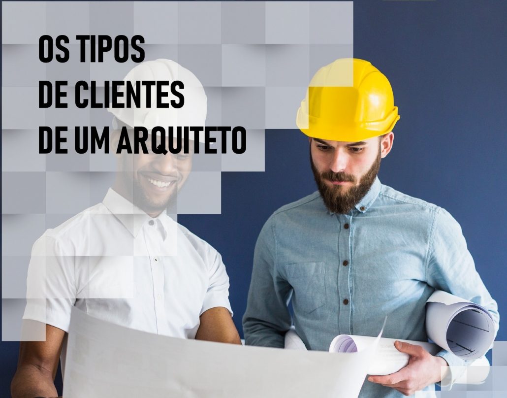 Quais os 3 tipos de clientes de Arquitetura!