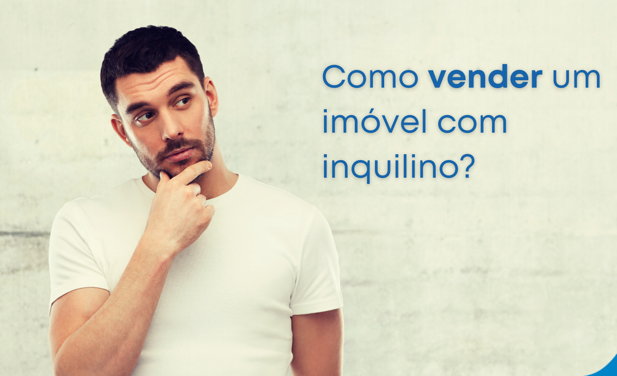 Saiba como fazer para vender imóvel com inquilino?