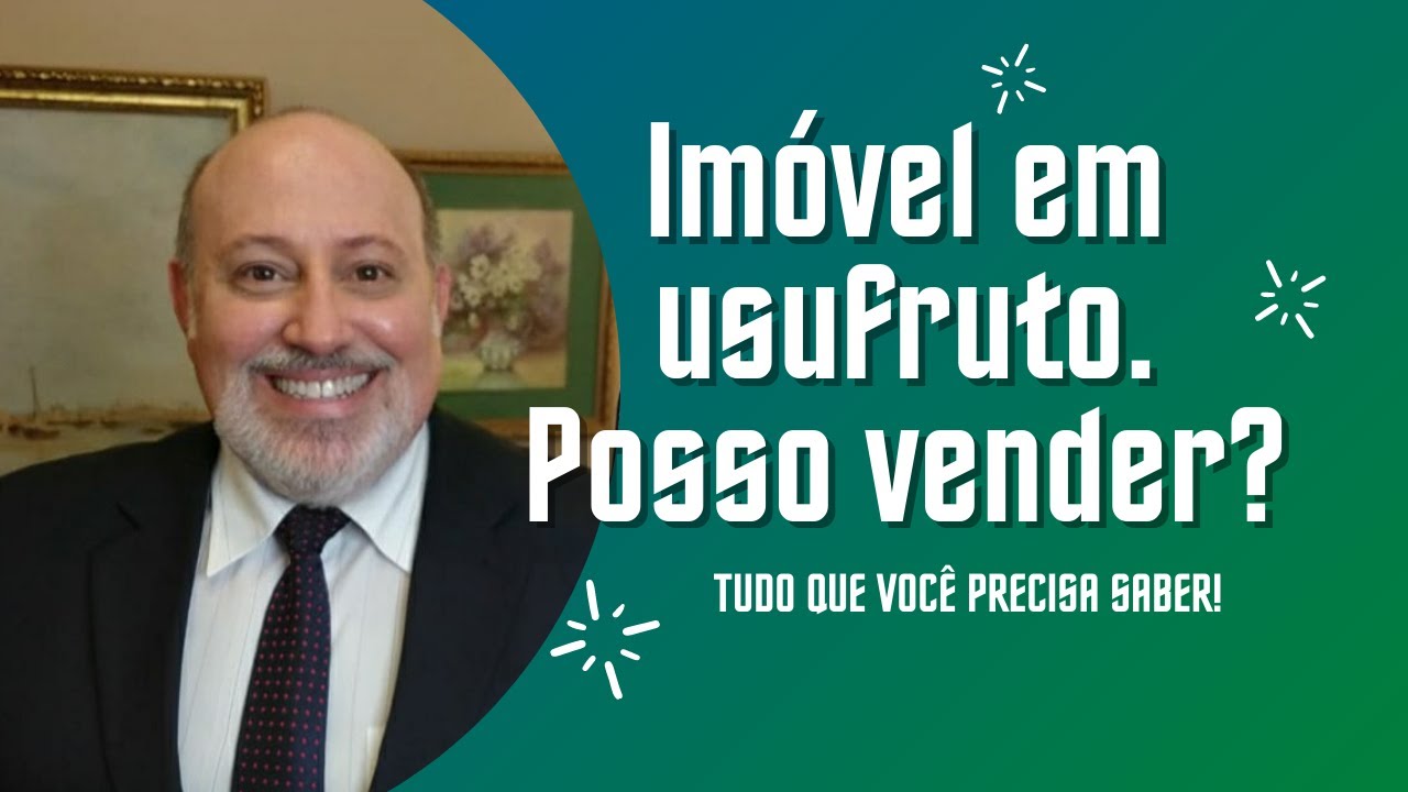 Vender imóvel com usufruto, saiba se isso é possível!