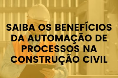 Saiba os benefícios da automação de processos na construção civil!