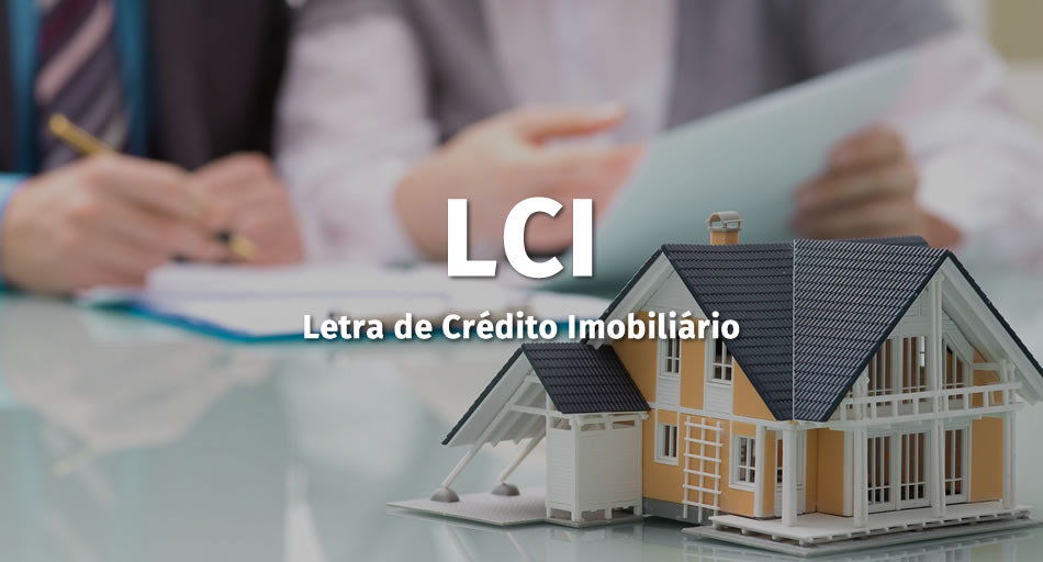 Quais as vantagens (LCI)  Letras de Crédito Imobiliário?