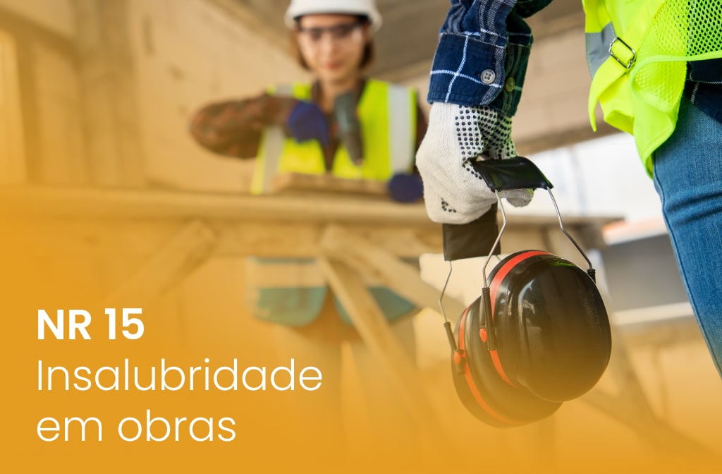 Insalubridade em obras: Tudo o que você precisa saber!