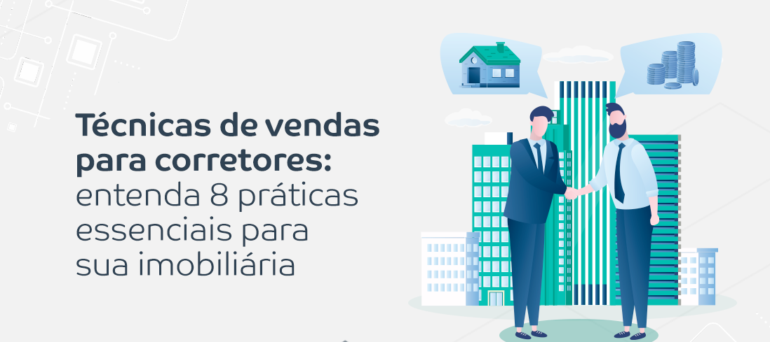 Saiba tudo sobre as Técnicas de vendas para corretores!