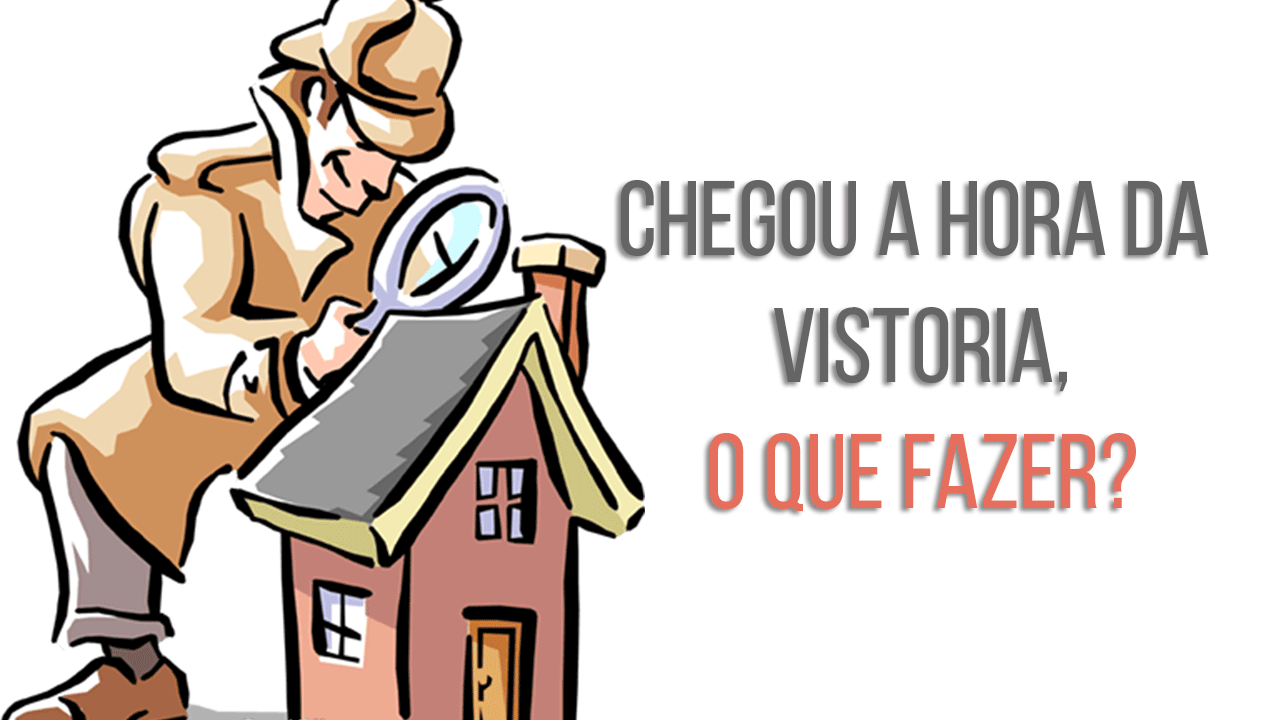 Os tipos de vistoria de imóvel e Como fazer a vistoria de um imóvel?