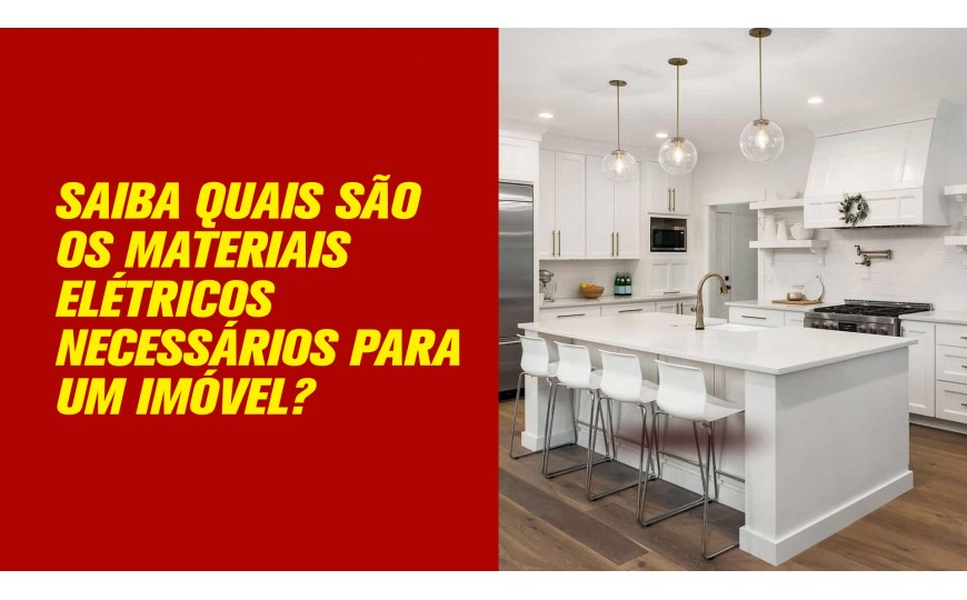 Saiba quais são os materiais elétricos necessários para um imóvel!