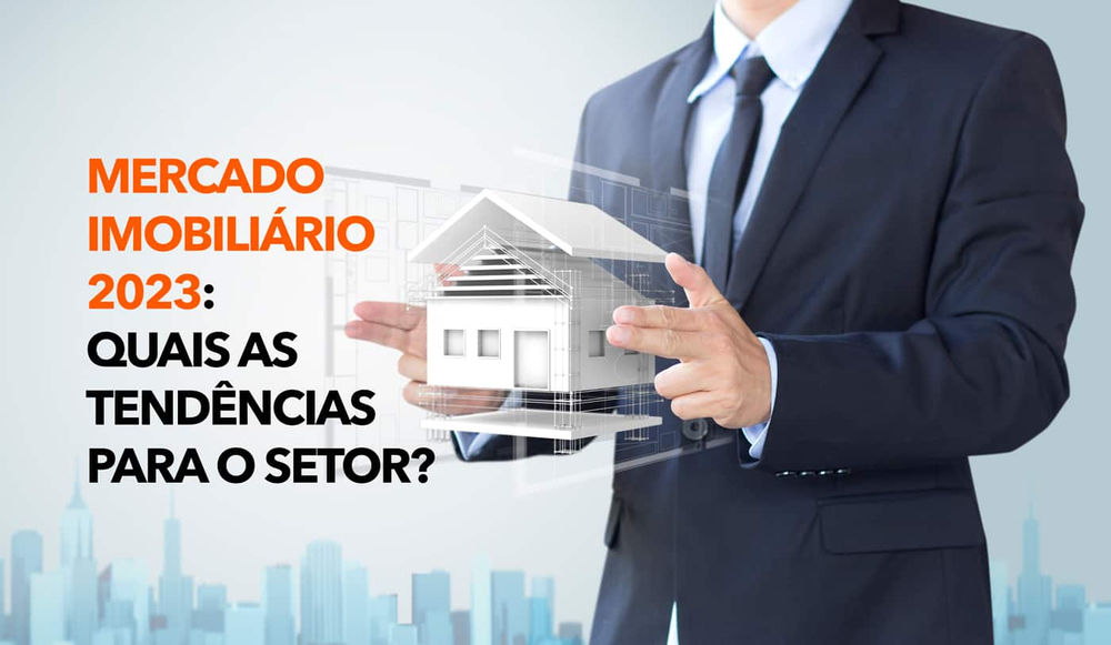 Mercado imobiliário em 2023, projeções e tendências!