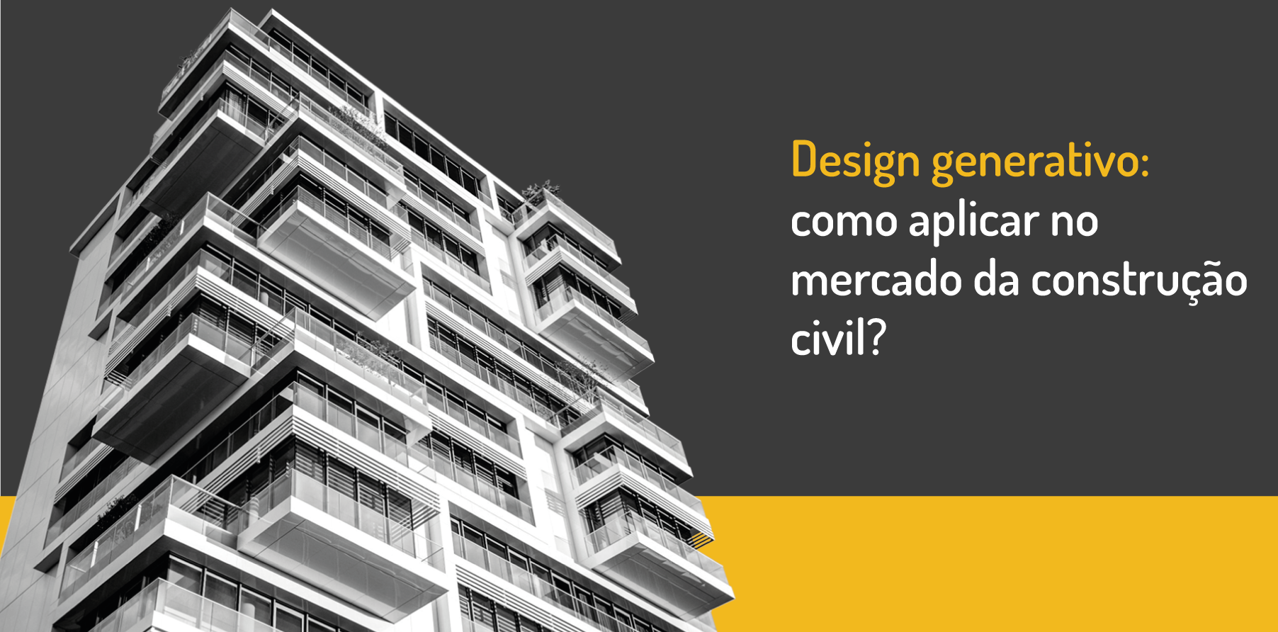 Design Generativo: como aplicar no mercado da construção civil?